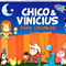 Chico & Vinicius para Criança